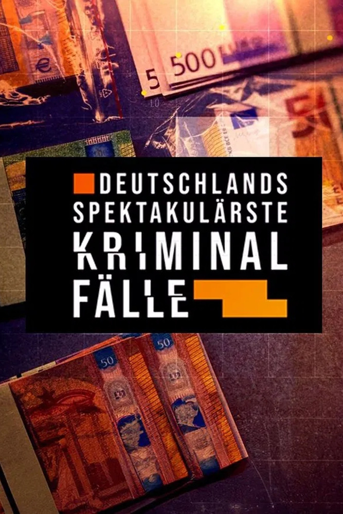 Deutschlands spektakulärste Kriminalfälle