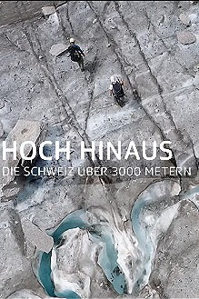 Hoch hinaus – Die Schweiz über 3000 Metern