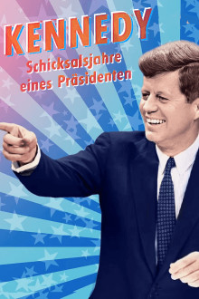 Kennedy - Schicksalsjahre eines Präsidenten