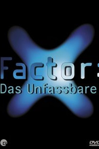 X-Factor: Das Unfassbare