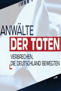 Anwälte der Toten – Verbrechen, die Deutschland bewegten Cover, Anwälte der Toten – Verbrechen, die Deutschland bewegten Poster