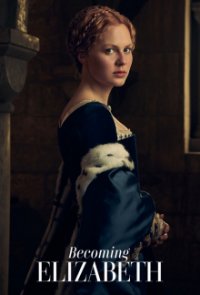 Becoming Elizabeth Cover, Stream, TV-Serie Becoming Elizabeth