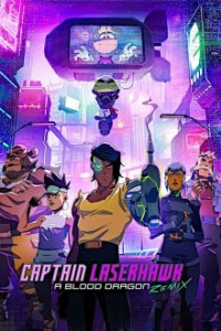 Captain Laserhawk: A Blood Dragon Remix Cover, Stream, TV-Serie Captain Laserhawk: A Blood Dragon Remix