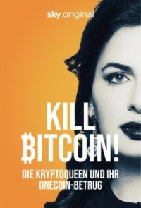 Kill Bitcoin! - Die Kryptoqueen und ihr OneCoin-Betrug Cover, Online, Poster