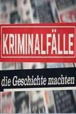 Cover Kriminalfälle, die Geschichte machten, Poster, Stream