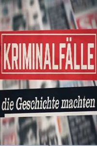 Kriminalfälle, die Geschichte machten Cover, Kriminalfälle, die Geschichte machten Poster