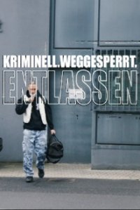 Kriminell. Weggesperrt. Entlassen. Cover, Poster, Kriminell. Weggesperrt. Entlassen.