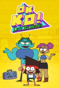 OK K.O.! Neue Helden braucht die Welt Cover, Stream, TV-Serie OK K.O.! Neue Helden braucht die Welt